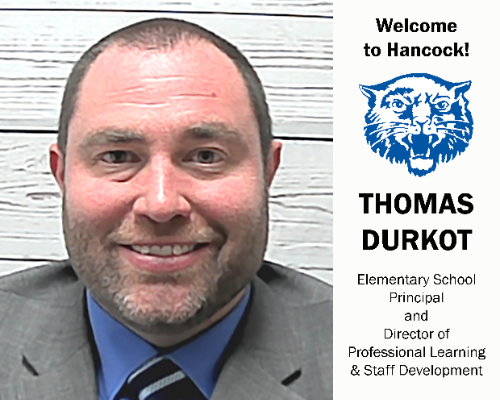 Welcome to Hancock! Thomas Durkot Elementary School Principal and Director of Professional Learning and Staff Development (5/2022)